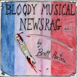 Brett Horton- Bloody Musical Newsrag- 2014