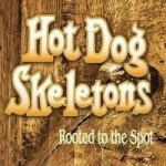 Hot Dog Skeletons- Rooted to the Spot