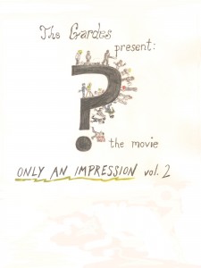 The Gardes present:  ? the movie, Only An Impression vol. 2 - 2011
